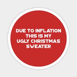 Due To Inflation This Is My Ugly Christmas Sweater Funny Vintage Retro (White) Magnet